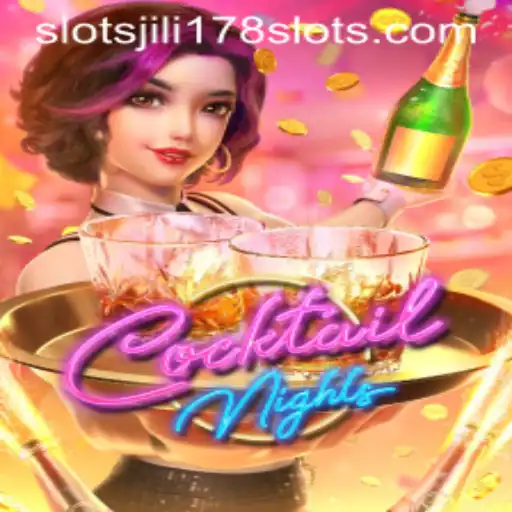 CocktailNights and Jili178 Slots: A Dive into Thrilling Gaming Experience