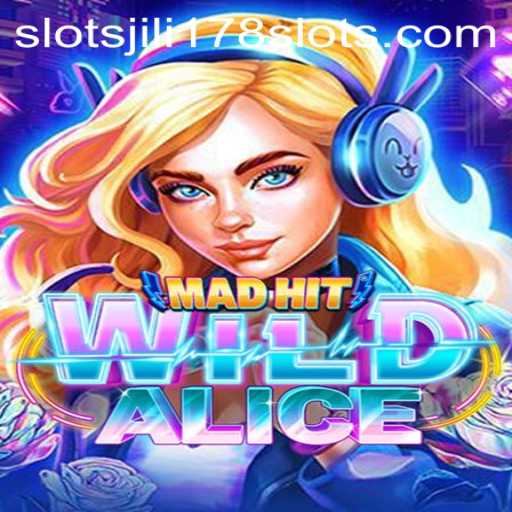 Exploring the Excitement of MadHitWildAlice and Jili178 Slots