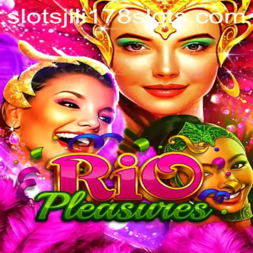 Exploring the Excitement of RioPleasures: A Deep Dive Into Jili178 Slots